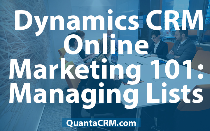 Microsoft Dynamics CRM Online Marketing 101 – Managing Lists