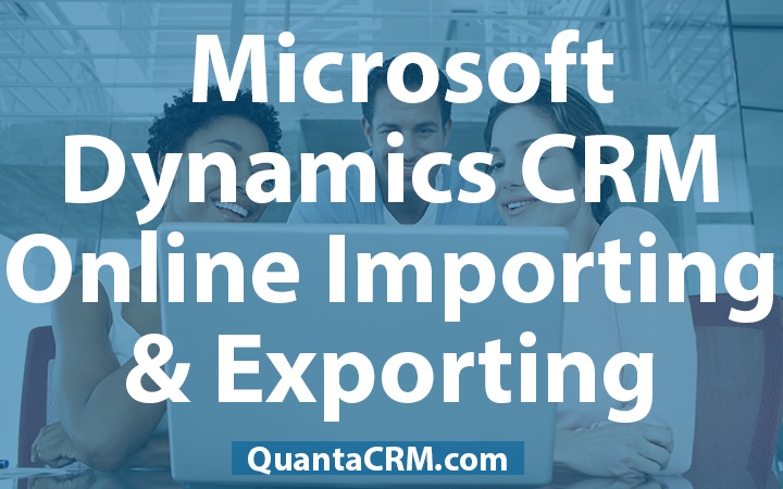 Microsoft Dynamics CRM Online Importing & Exporting