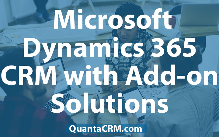 Microsoft Dynamics 365 CRM with Add-on Solutions