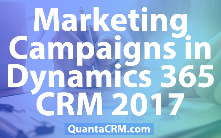 microsoft dynamics 365 crm marketing campaigns 2017