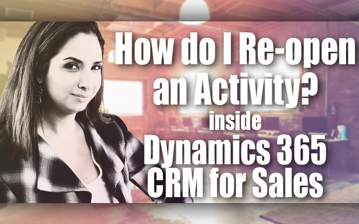 How to Reopen an Activity in Microsoft Dynamics 365 for Sales 2017
