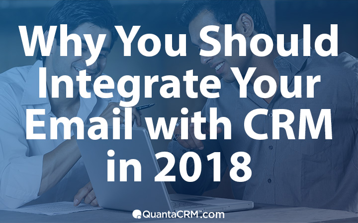 Why You Should Integrate Your Email with CRM in 2018