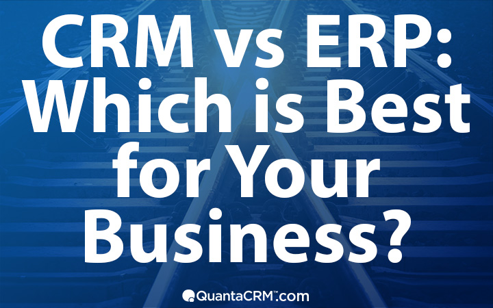 CRM vs ERP: Which is Best for Your Business in 2018?