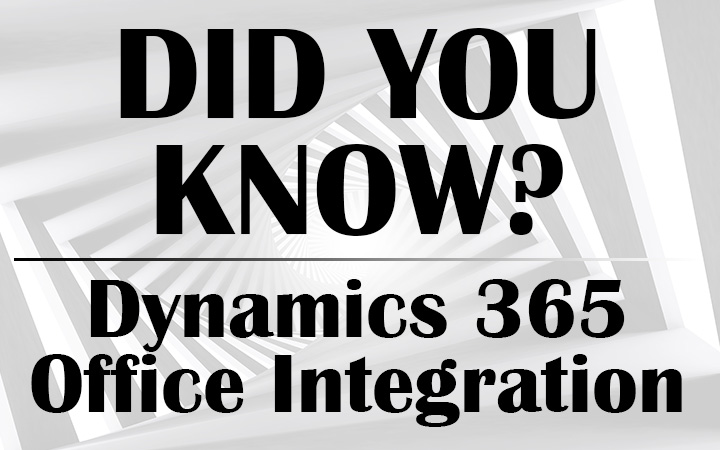 Did you know? Microsoft Dynamics 365 Office Integration