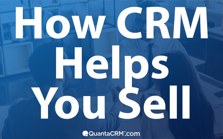 6 Ways CRM Helps You Sell 