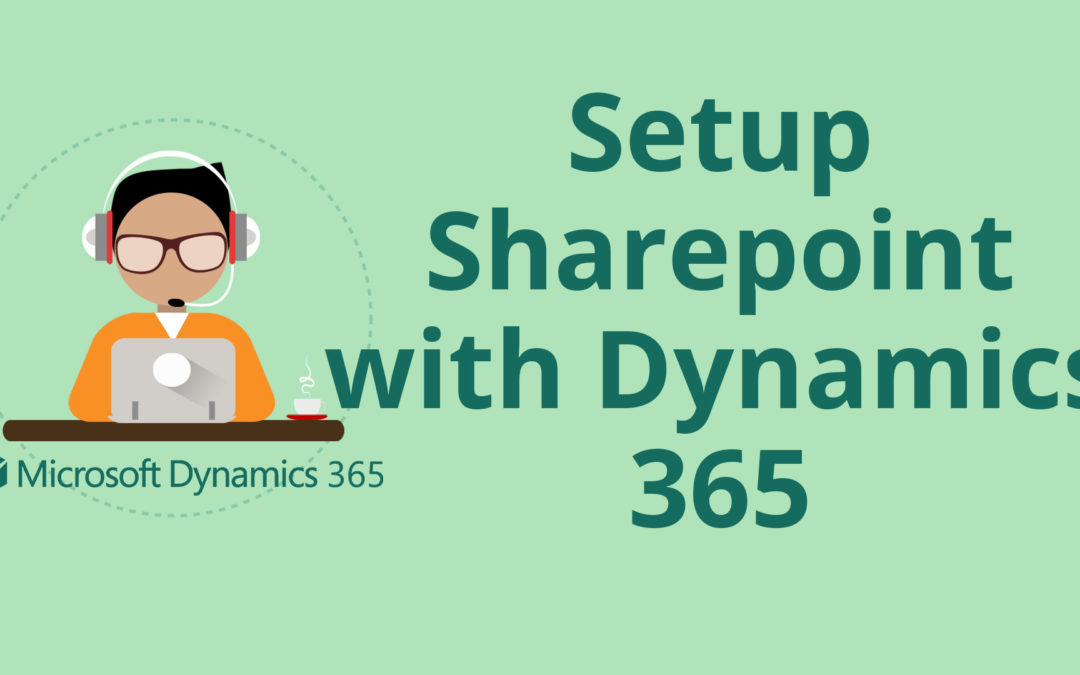 How to Set Up SharePoint Integration with Dynamics 365 CRM