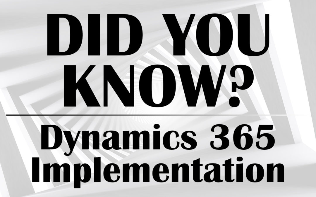 Did You Know? Microsoft Dynamics 365 CRM Implementation