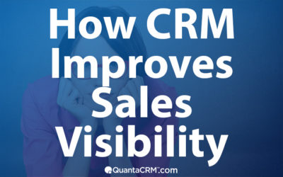 Sales Visibility Part III: How CRM Improves Sales Visibility