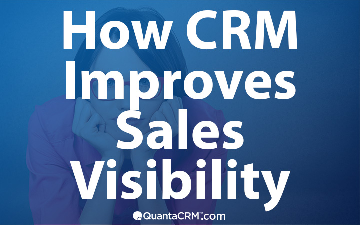 How CRM Improves Sales Visibility