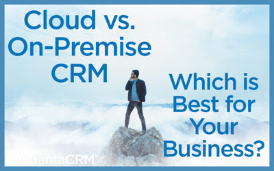 Cloud vs. On-Premise CRM: Which is Best for Your Business?