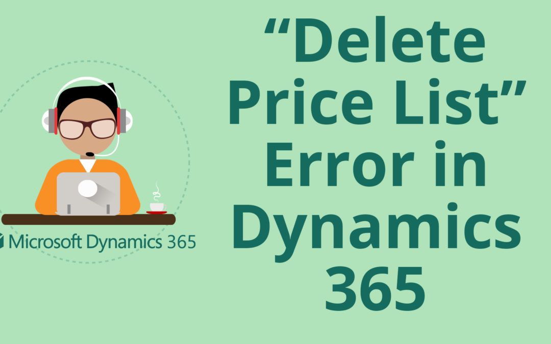 “The Record Could not be Deleted Because of an Association” Dynamics 365 for Sales Delete Price List Error