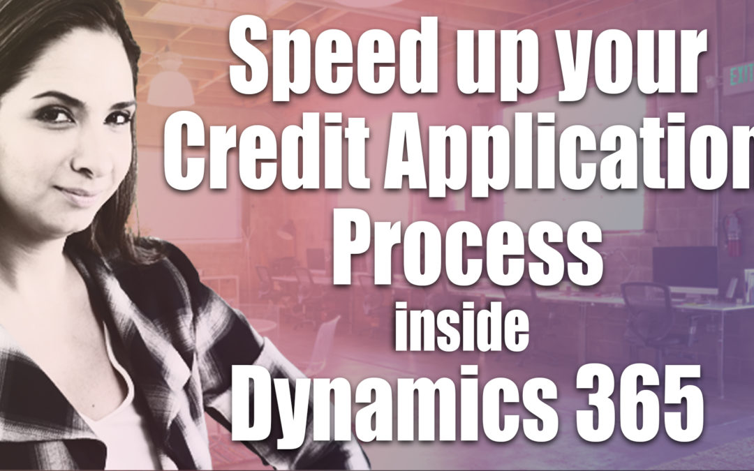 Speed up your Credit Application Process inside Microsoft Dynamics 365 for Sales CRM
