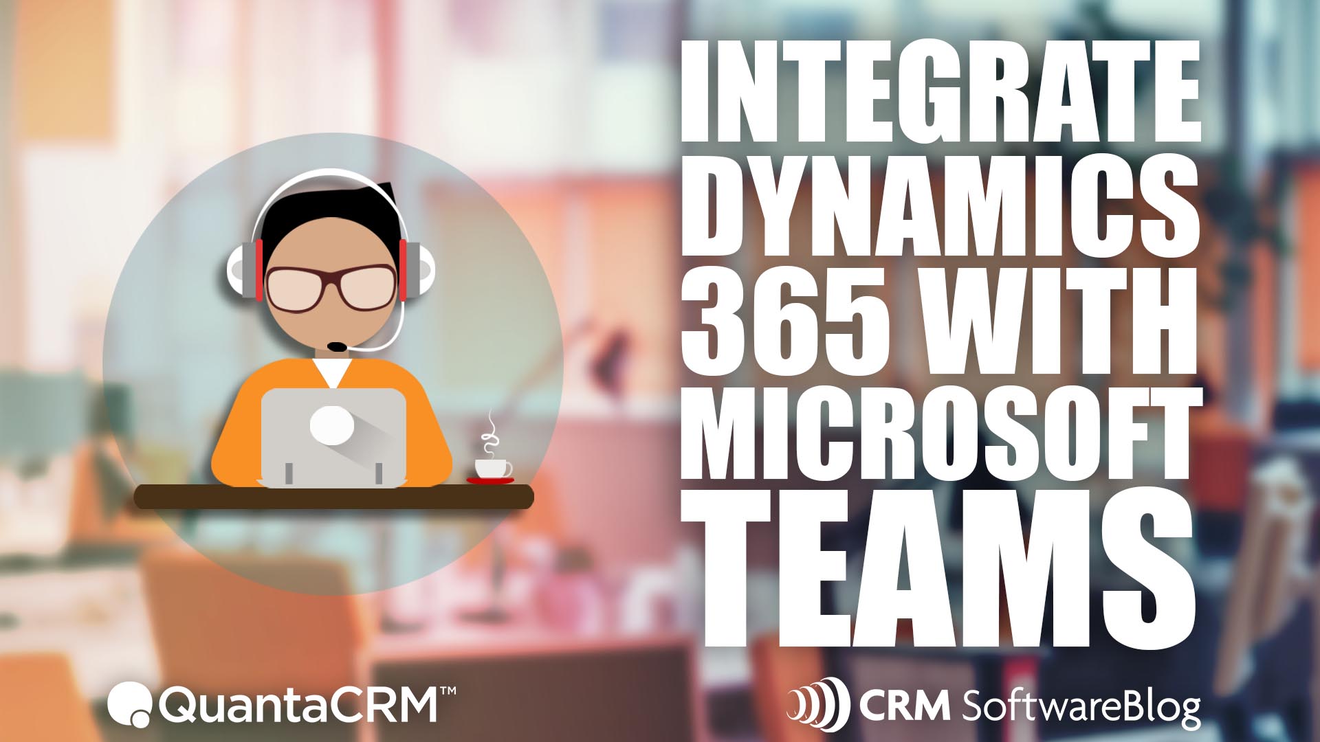 How to Integrate Dynamics 365 CRM with Microsoft Teams QuantaCRM