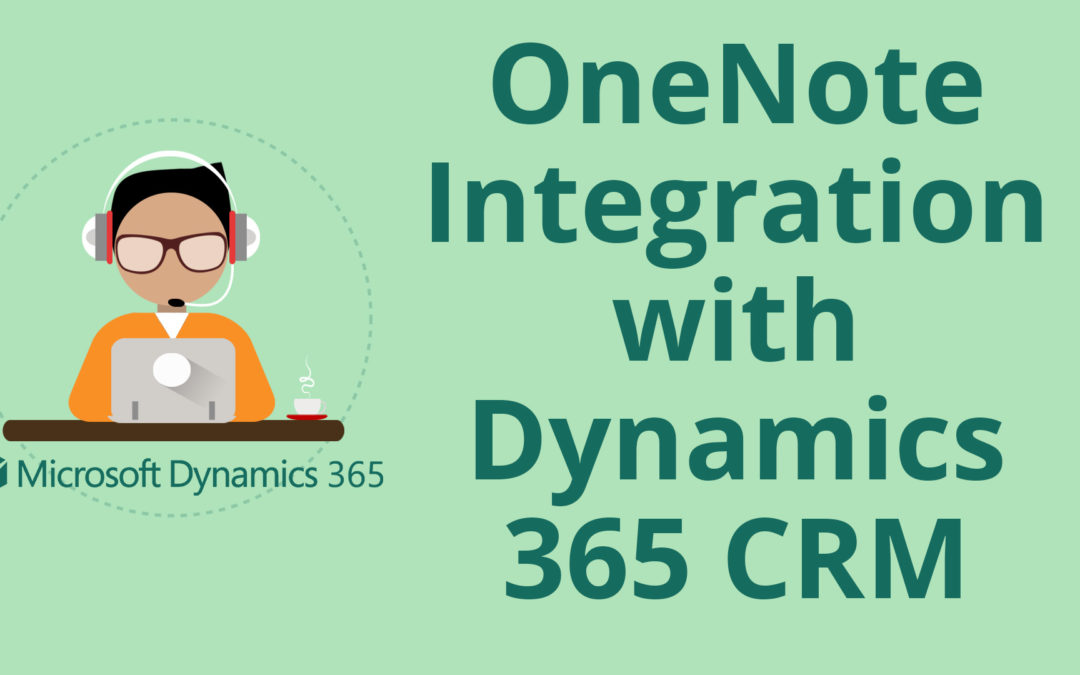 How to Set Up OneNote Integration with Dynamics 365 for Sales CRM
