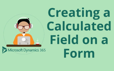 How to Create a Calculated Field on a Form in Microsoft Dynamics 365 for Sales CRM