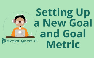 How to Set Up a New Goal in Microsoft Dynamics 365 for Sales CRM